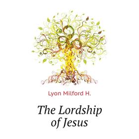

Книга The Lordship of Jesus