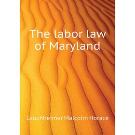 

Книга The labor law of Maryland