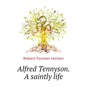 

Книга Alfred Tennyson. A saintly life