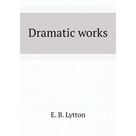 

Книга Dramatic works