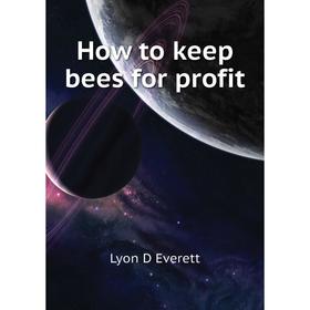 

Книга How to keep bees for profit