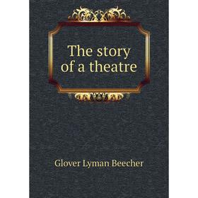 

Книга The story of a theatre