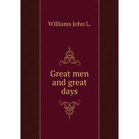 

Книга Great men and great days