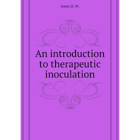 

Книга An introduction to therapeutic inoculation