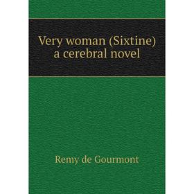 

Книга Very woman (Sixtine) a cerebral novel