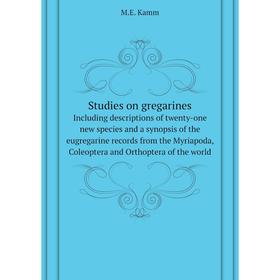 

Книга Studies on gregarinesIncluding descriptions of twenty-one new species and a synopsis of the eugregarine records from the Myriapoda