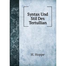 

Книга Syntax Und Stil Des Tertullian