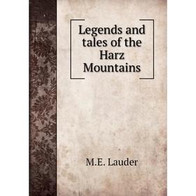 

Книга Legends and tales of the Harz Mountains