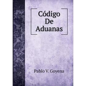 

Книга Código De Aduanas