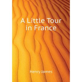 

Книга A Little Tour in France