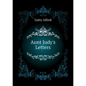 

Книга Aunt Judy's Letters