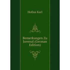 

Книга Bemerkungen Zu Juvenal (German Edition)