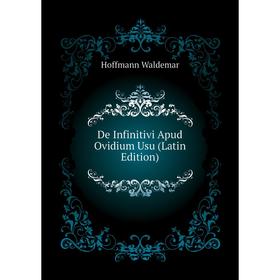 

Книга De Infinitivi Apud Ovidium Usu (Latin Edition). Hoffmann Waldemar