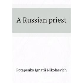 

Книга A Russian priest