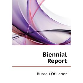 

Книга Biennial Report