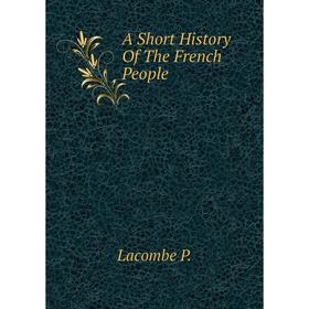 

Книга A Short History Of The French People