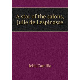 

Книга A star of the salons, Julie de Lespinasse