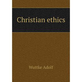 

Книга Christian ethics