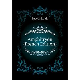 

Книга Amphitryon (French Edition)