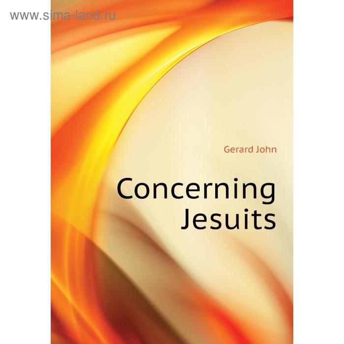 Книга Concerning Jesuits