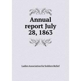 

Книга Annual report July 28, 1863. Ladies Association for Soldiers Relief