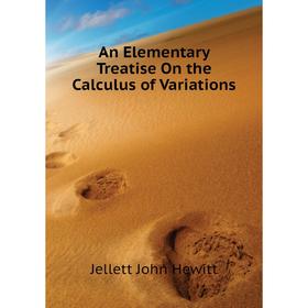 

Книга An Elementary Treatise On the Calculus of Variations. Jellett John Hewitt