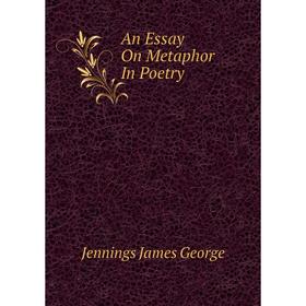 

Книга An Essay On Metaphor In Poetry