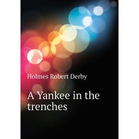 

Книга A Yankee in the trenches