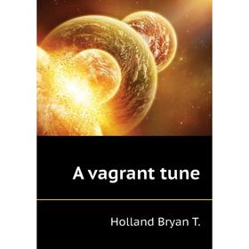 

Книга A vagrant tune