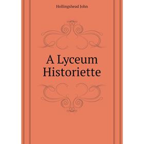 

Книга A Lyceum Historiette