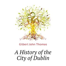

Книга A History of the City of Dublin