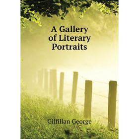

Книга A Gallery of Literary Portraits