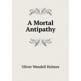 

Книга A Mortal Antipathy