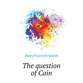

Книга The question of Cain