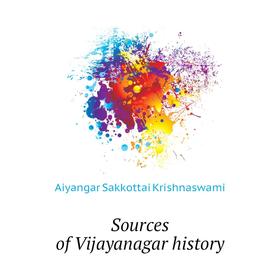 

Книга Sources of Vijayanagar history. Aiyangar Sakkottai Krishnaswami