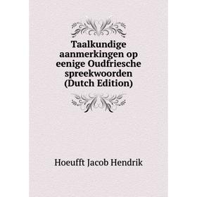 

Книга Taalkundige aanmerkingen op eenige Oudfriesche spreekwoorden (Dutch Edition). Hoeufft Jacob Hendrik