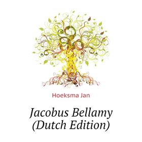 

Книга Jacobus Bellamy (Dutch Edition)