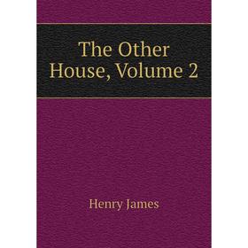 

Книга The Other House, Volume 2