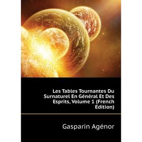 

Книга Les Tables Tournantes Du Surnaturel En Général Et Des Esprits, Volume 1