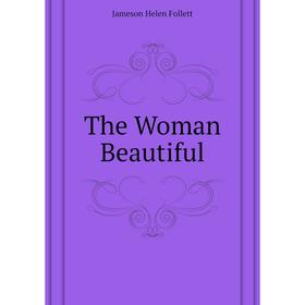

Книга The Woman Beautiful