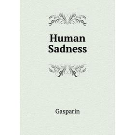 

Книга Human Sadness