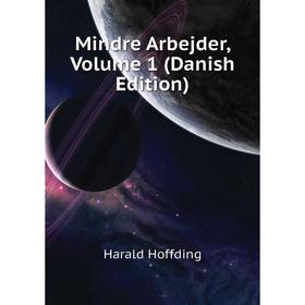 

Книга Mindre Arbejder, Volume 1 (Danish Edition)