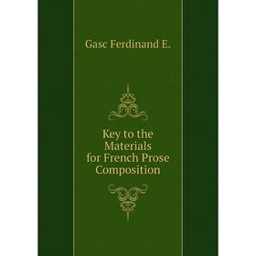 

Книга Key to the Materials for French Prose Composition