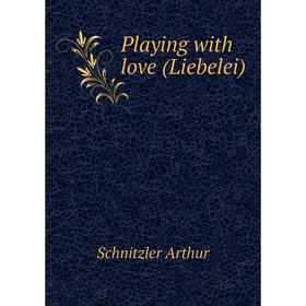 

Книга Playing with love (Liebelei)