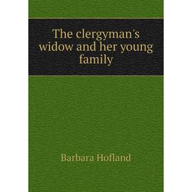 

Книга The clergyman's widow and her young family