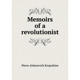 

Книга Memoirs of a revolutionist