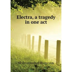 

Книга Electra, a tragedy in one act