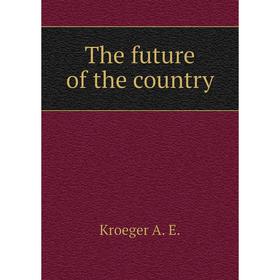 

Книга The future of the country