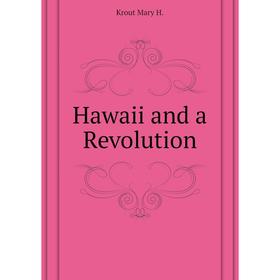 

Книга Hawaii and a Revolution