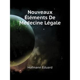 

Книга Nouveaux Éléments De Médecine Légale